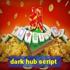 dark hub script